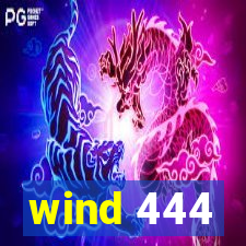 wind 444